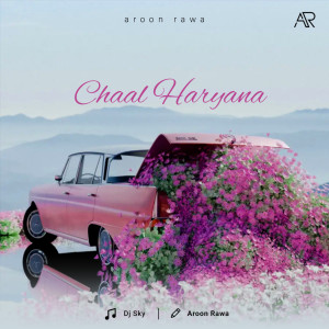 ดาวน์โหลดและฟังเพลง Chaal Haryana พร้อมเนื้อเพลงจาก Aroon Rawa
