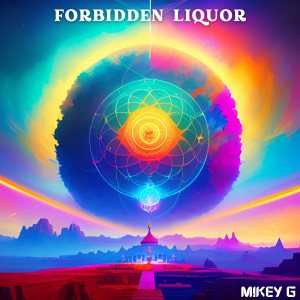 收聽Mikey G的Forbidden Liquor (Explicit)歌詞歌曲