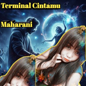 ดาวน์โหลดและฟังเพลง Terminal Cintamu พร้อมเนื้อเพลงจาก Maharani