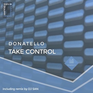 ดาวน์โหลดและฟังเพลง Take Control (DJ SAN Remix) พร้อมเนื้อเพลงจาก Donatello