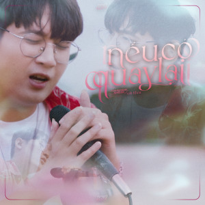 Album Nếu Có Quay Lại oleh Anh Khoa
