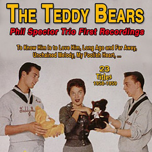 The Teddy Bears的專輯The Teddy Bears - Phil Spector Trio First Recordings - To Know Him Is To Love Him (23 Titles 1958-1959) (Explicit)