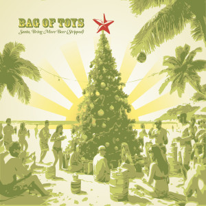 Listen to Santa Bring More Beer (Stripped) song with lyrics from Bag of Toys