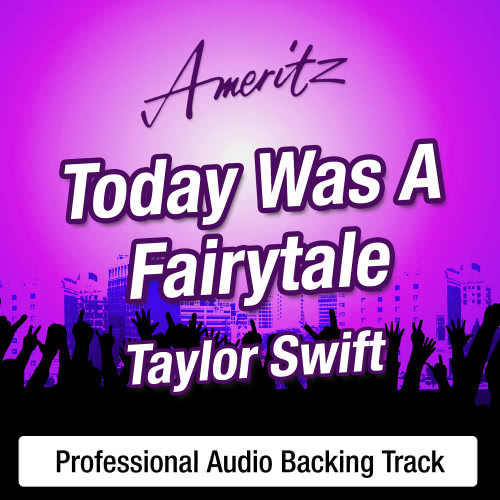 Today Was A Fairytale (In The Style Of Taylor Swift)