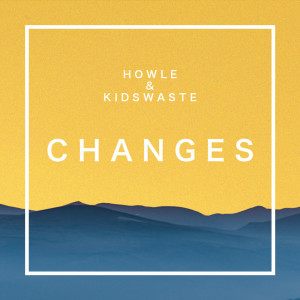 ดาวน์โหลดและฟังเพลง Changes พร้อมเนื้อเพลงจาก Howle