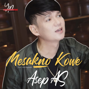 收听Asep As的Mesakno Kowe歌词歌曲