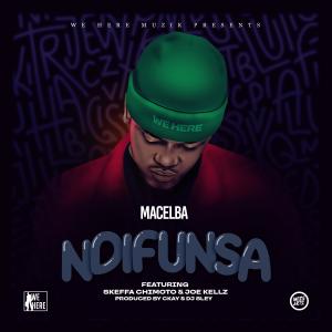 ดาวน์โหลดและฟังเพลง Ndifunsa (feat. Skeffa Chimoto & Joe Kellz) (Explicit) พร้อมเนื้อเพลงจาก Macelba