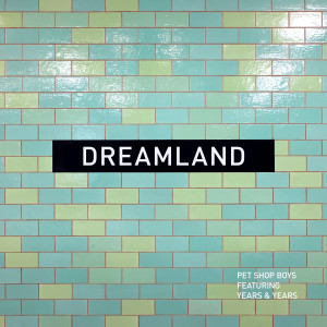ดาวน์โหลดและฟังเพลง Dreamland (feat. Years & Years) (2023 Remaster) พร้อมเนื้อเพลงจาก Pet Shop Boys