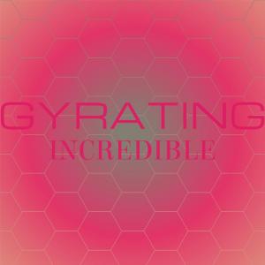 Gyrating Incredible dari Various