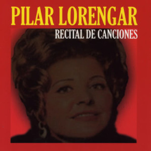 อัลบัม Pilar Lorengar: Recital de Canciones ศิลปิน Pilar Lorengar