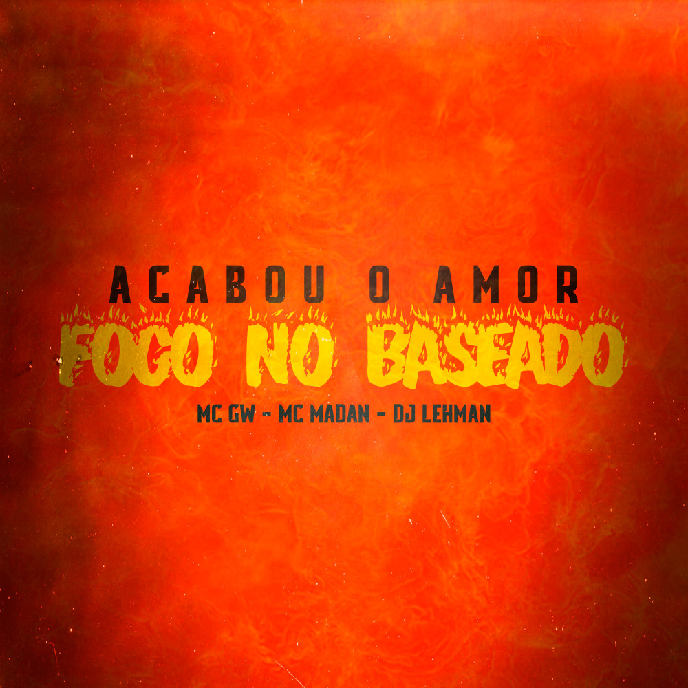 Acabou o Amor, Fogo no Baseado