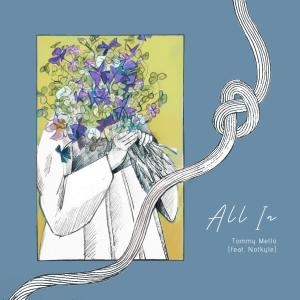 ดาวน์โหลดและฟังเพลง All In (feat. Notkyle) พร้อมเนื้อเพลงจาก Tommy Mello
