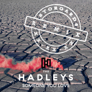 收聽The Hadleys的Someone You Love (Storgards Remix)歌詞歌曲