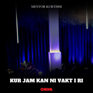Listen to Kur jam kan ni vakt i ri song with lyrics from Mentor Kurtishi