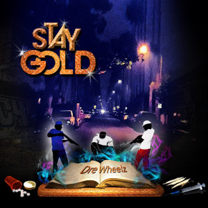 Listen to Stay Gold song with lyrics from Dre Wheelz