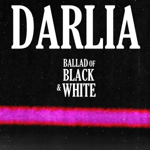 收聽Darlia的Ballad Of Black & White歌詞歌曲