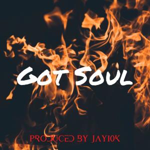Dengarkan Got Soul lagu dari Jay10k_ dengan lirik