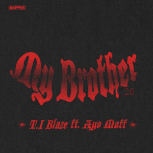 收聽T.I Blaze的My Brother 2.0歌詞歌曲