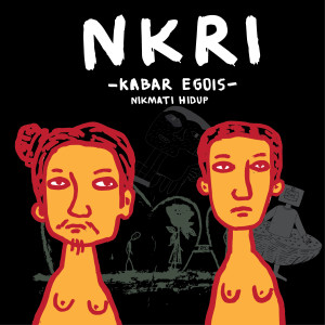 Dengarkan NKRI (Nikmati Hidup) lagu dari Kabar Egois dengan lirik