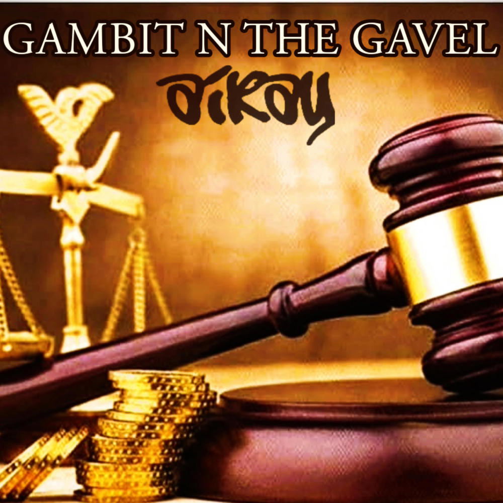 GAMBIT & THE GAVEL (Explicit)