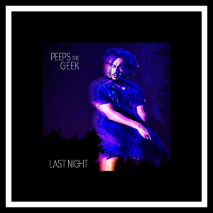 Peeps The Geek的專輯Last Night (Explicit)