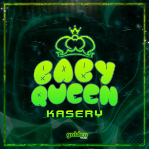 收聽Kasery的Baby Queen歌詞歌曲