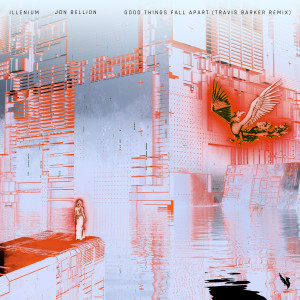 收聽ILLENIUM的Good Things Fall Apart (Travis Barker Remix)歌詞歌曲