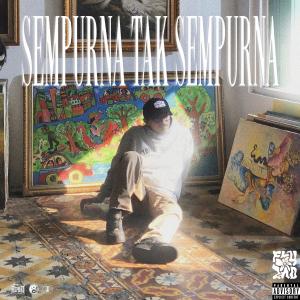 Album SEMPURNA TAK SEMPURNA (Explicit) from 