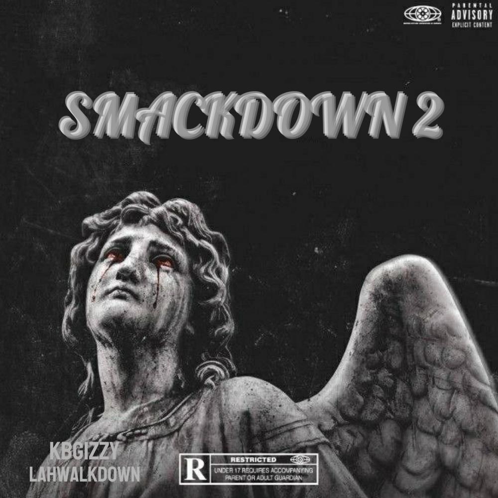 SMACKDOWN 2 (feat. Kbgizzy & Lahwalkdown)