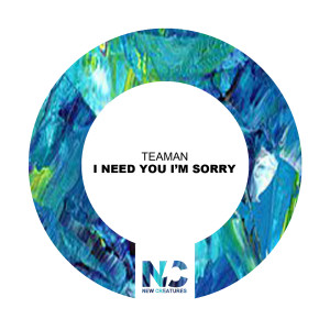 Dengarkan I Need You I'm Sorry lagu dari Teaman dengan lirik