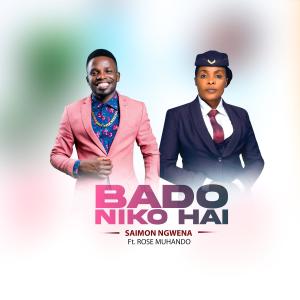 收聽Saimon Ngwena的Bado Niko Hai (feat. Rose Muhando)歌詞歌曲