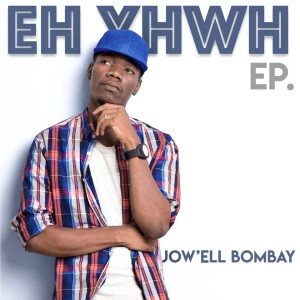 Listen to Eh Yhwh song with lyrics from Jow'ell Bombay
