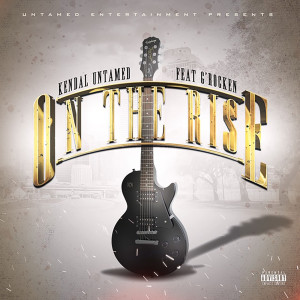 Listen to On the Rise (Explicit) song with lyrics from Kendal untamed