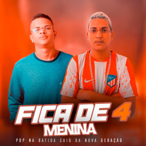 收聽Pop Na Batida的Fica de 4 Menina (Explicit)歌詞歌曲