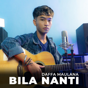 Dengarkan Bila Nanti lagu dari Daffa Maulana dengan lirik