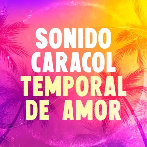 Sonido Caracol的專輯Temporal de Amor