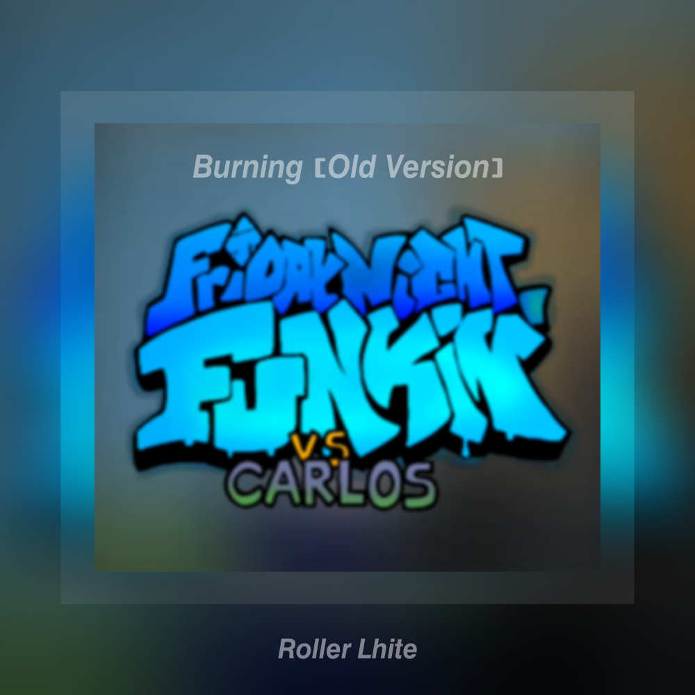 Burning (Old Version)
