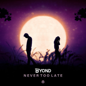 Listen to Never Too Late song with lyrics from B yond