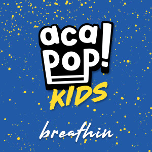 收聽Acapop! KIDS的breathin歌詞歌曲