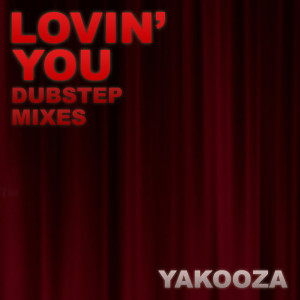 Dengarkan Lovin' You (DJ Wag Electro Dubstep Extended) lagu dari Yakooza dengan lirik