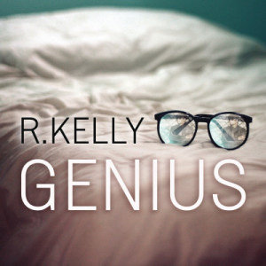 收聽R. Kelly的Genius歌詞歌曲