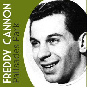 收聽Freddy Cannon的Palisades Park歌詞歌曲