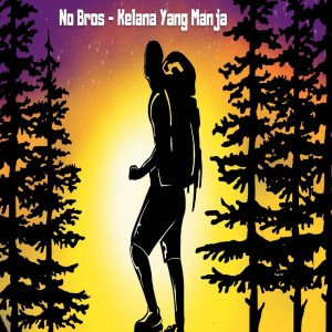 No Bros的專輯Kelana Yang Manja