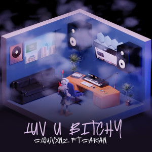 Dengarkan lagu LUV U BITCHY (Explicit) nyanyian SLOWVXNZ dengan lirik