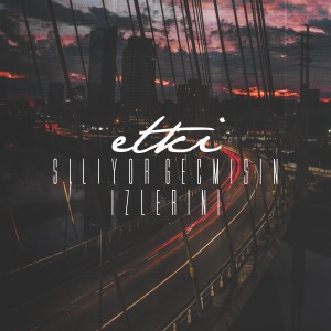 Listen to Siliyor Geçmişin İzlerini song with lyrics from Etki
