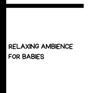Relaxing Ambience For Babies