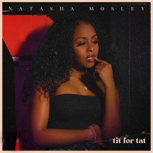 ดาวน์โหลดและฟังเพลง Tit for Tat (Explicit) พร้อมเนื้อเพลงจาก Natasha Mosley