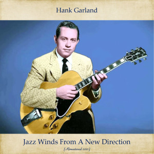 Hank Garland的專輯Jazz Winds From A New Direction (Remastered 2021)
