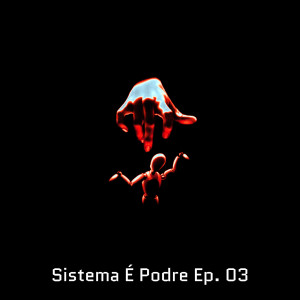 ดาวน์โหลดและฟังเพลง Sistema É Podre, Ep. 3 (Explicit) พร้อมเนื้อเพลงจาก Jr