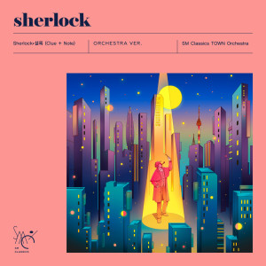 Album Sherlock•셜록 (Clue + Note) (Orchestra Version) oleh SM Classics TOWN Orchestra